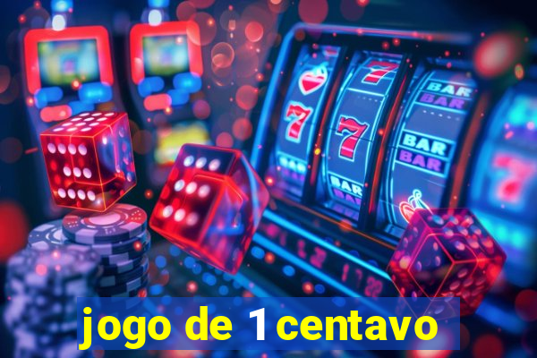 jogo de 1 centavo